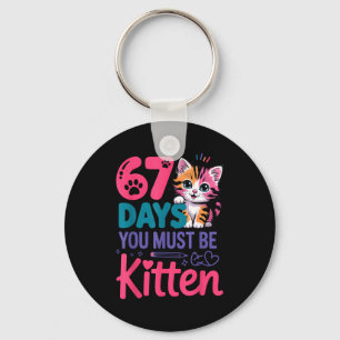 You Survived 67 Days Of School You Must Be Kitten Keychain