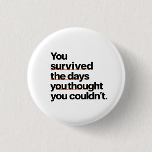 You Survived: Inspirational Survival Quote Print 1 Inch Round Button