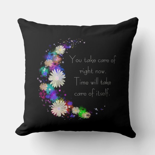 You take care of now floral motivational art throw pillow (Front)