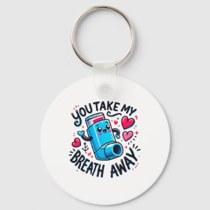 You Take My Breath Away Valentine Funny Inhaler He Keychain