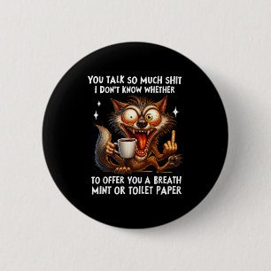You Talk So Much I Don't Know Whether To Offer You 2 Inch Round Button