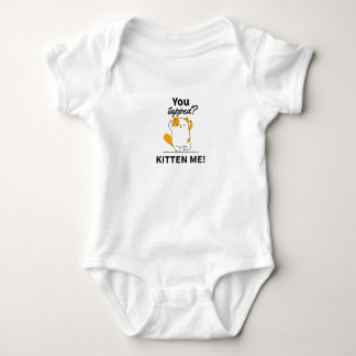 You tapped? Kitten me! Baby Bodysuit