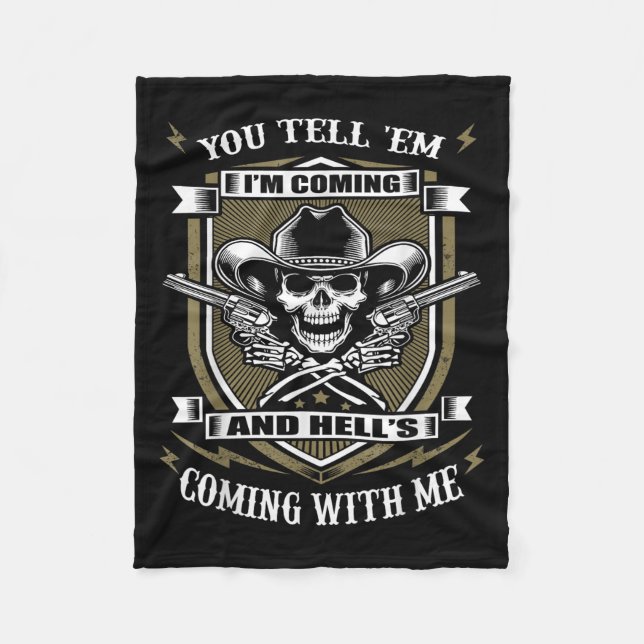 You Tell em I'm Coming And Hell's Coming With Me  Fleece Blanket (Front)