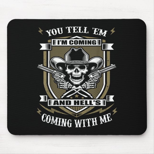 You Tell em I'm Coming And Hell's Coming With Me  Mouse Pad (Front)