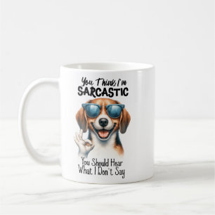 You Think I'm Sarcastic Coffee Mug