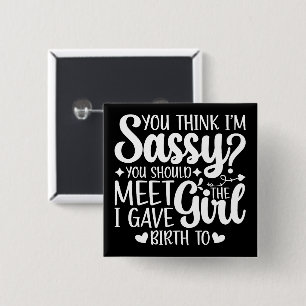 You Think I'm Sassy You Should Meet Funny Cool Mom 2 Inch Square Button