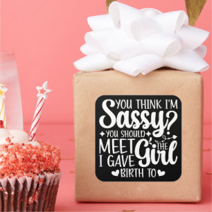 You Think I'm Sassy You Should Meet Funny Cool Mom Square Sticker