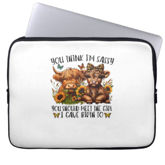 You Think I'm Sassy You Should Meet The Girl I Gav Laptop Sleeve