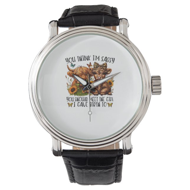 You Think I'm Sassy You Should Meet The Girl I Gav Watch (Front)