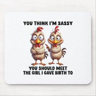 You Think Im Sy You Should Meet The Girl I Gave Bi Mouse Pad