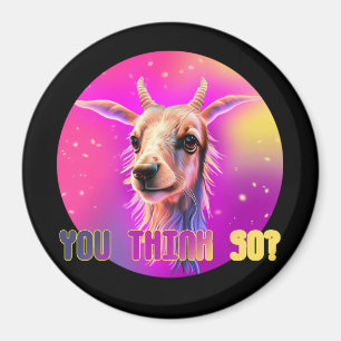 You Think So?  Magnet