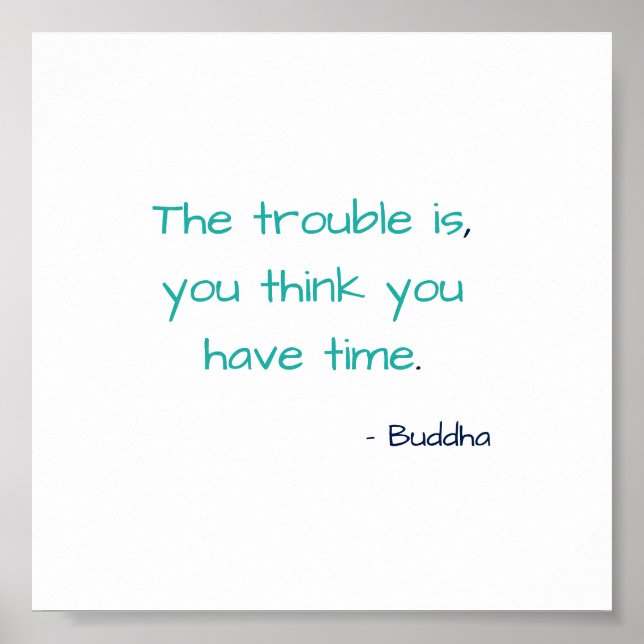 You Think You Have Time Buddha Motivational Quote Poster (Front)