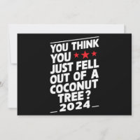 You Think You Just Fell Out Of A Coconut Tree