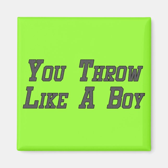 You Throw Like a Boy Magnet (Front)