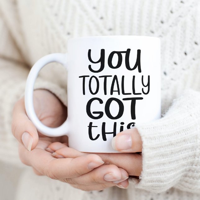 You Totally Got This Coffee Mug (Creator Uploaded)