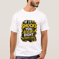 You Touched It Anyway Funny Electrician Shirt