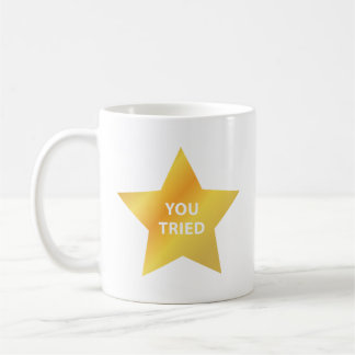 You Tried Coffee Mug