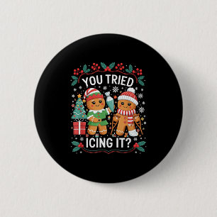 You Tried Icing It_ Gingerbread Christmas Design  2 Inch Round Button