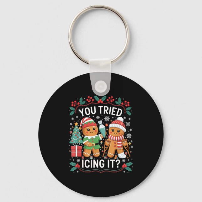 You Tried Icing It_ Gingerbread Christmas Design  Keychain (Front)
