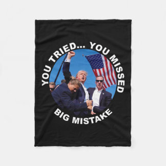 You Tried You Missed Big Mistake Trump Shot  Fleece Blanket
