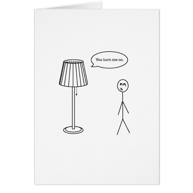 You Turn Me On Humour Card (Front)