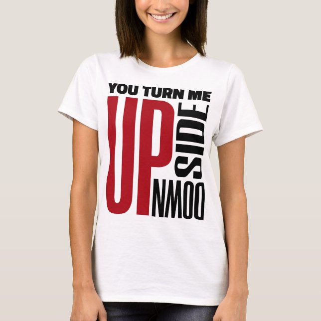 You Turn Me Upside Down Red Black Love Original T-Shirt (Front)
