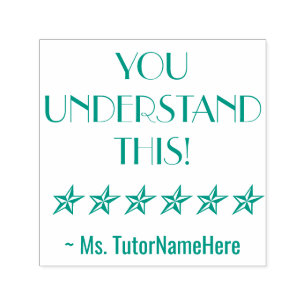 "YOU UNDERSTAND THIS!" + Custom Tutor Name Self-inking Stamp