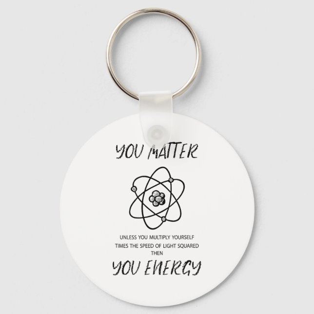 You Unless You Multiply Yourself Times Speed Squar Keychain (Front)
