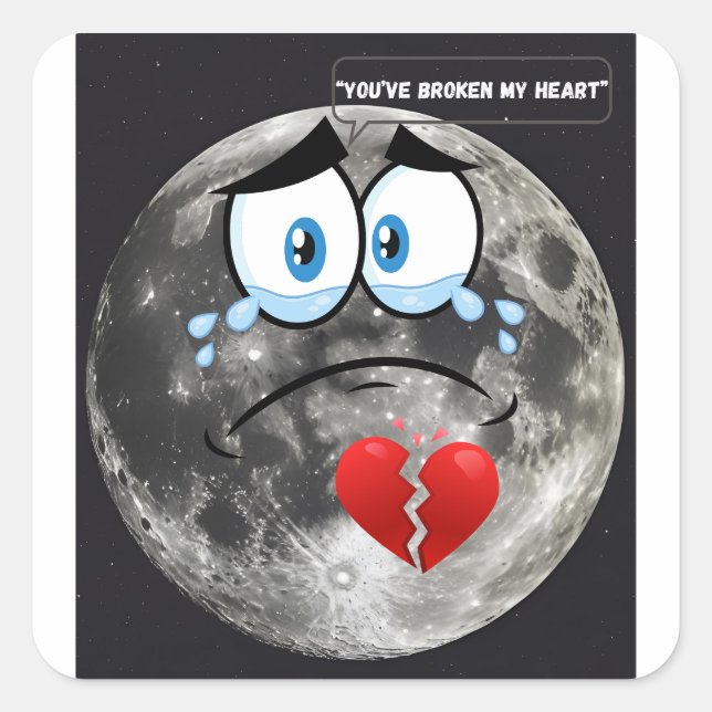 You’ve Broken My Heart – If The Moon Could Talk Square Sticker (Front)