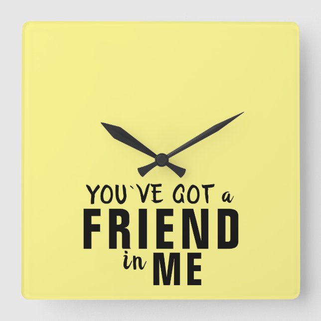You`ve got a Friend Yellow Typography Friendship Square Wall Clock (Front)