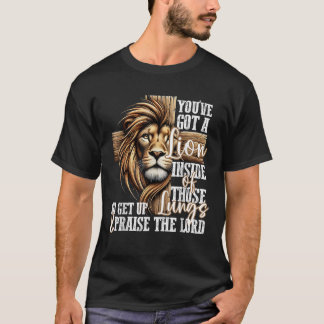 You ve Got a Lion Inside of Those Lungs Christian  T-Shirt