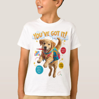You’ve Got It! – Back to School Joy T-Shirt