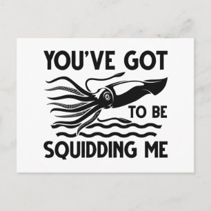 You’ve got To Be Squidding Me Postcard