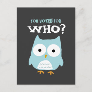 YOU VOTED FOR WHO? POSTCARD