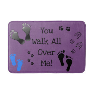 "You Walk All Over Me" Bath Mat