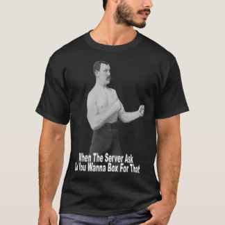 You Wanna Box For That T-Shirt