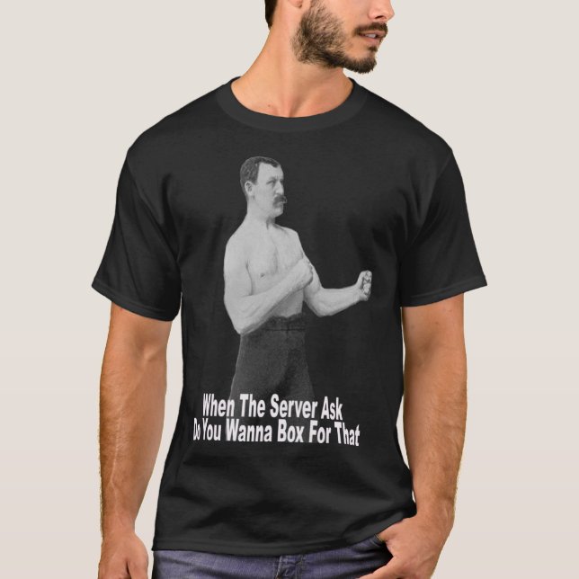 You Wanna Box For That T-Shirt (Front)