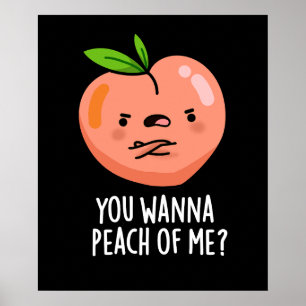You Wanna Peach Of Me Funny Fruit Pun Dark BG Poster