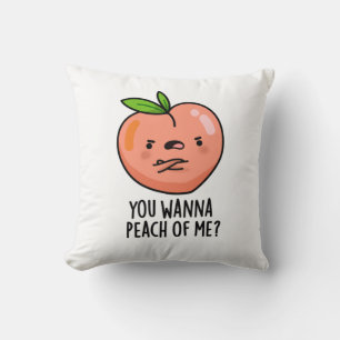 You Wanna Peach Of Me Funny Fruit Pun Throw Pillow