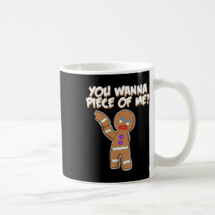 You Wanna Piece Of Me Fun Gingerbread Man Coffee Mug