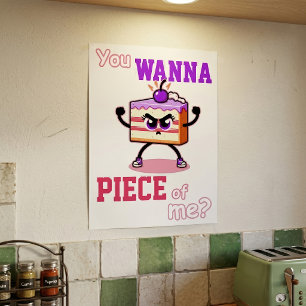 You Wanna Piece of Me Funny Angry Cake Cartoon Poster