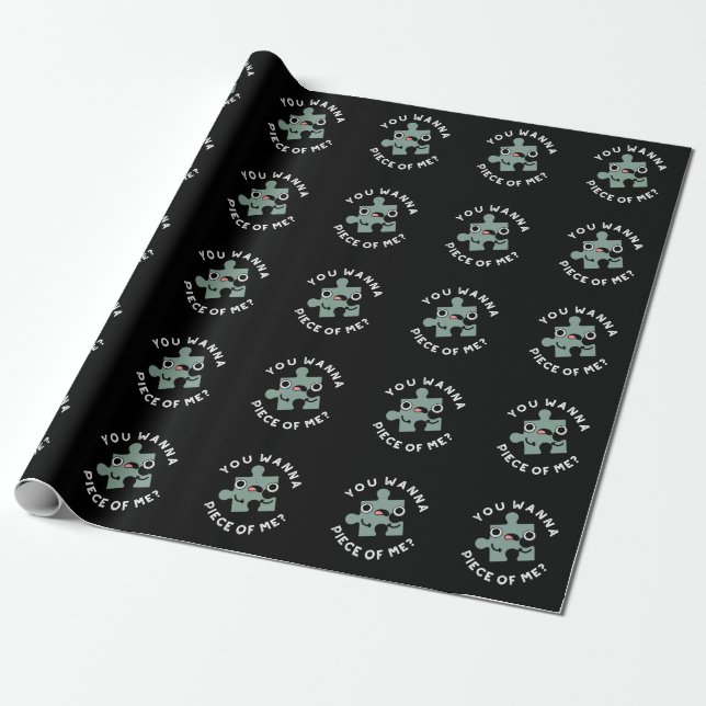 You Wanna Piece Of Me Funny Jigsaw Pun Dark BG Wrapping Paper (Unrolled)