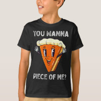 You Wanna Piece of Me Funny Pumpkin Pie Thanksgivi