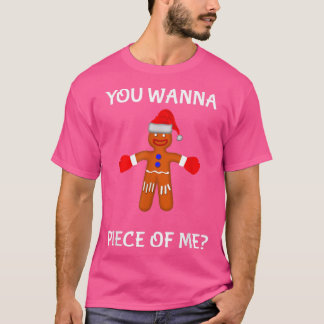 You Wanna Piece Of Me  Gangsta Gingerbread Man Boi T-Shirt