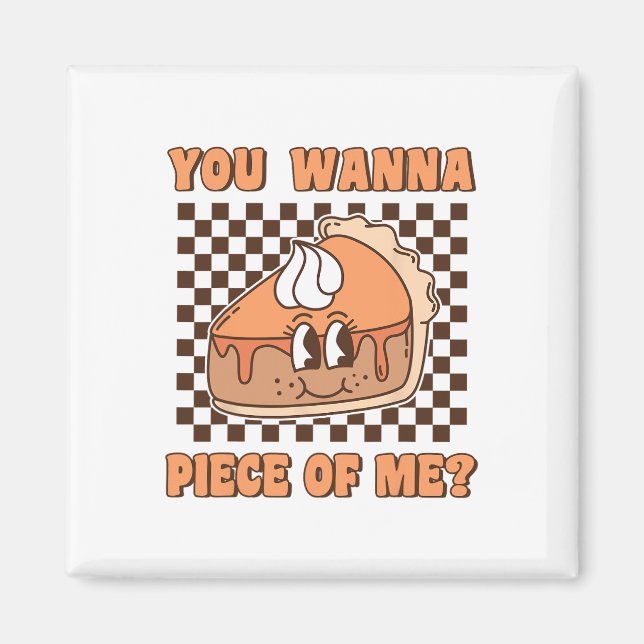 You Wanna Piece Of Me Groovy Pumpkin Pie Funny Tha Magnet (Front)
