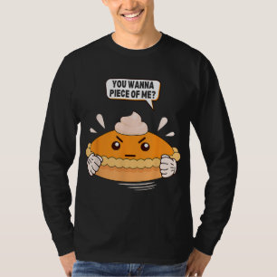 You Wanna Piece Of Me. Pumpkin Pie Lover Funny Tha T-Shirt