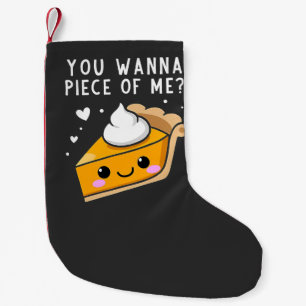 You Wanna Piece of Me Thanksgiving Pie Small Christmas Stocking