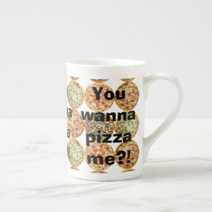 “You wanna pizza me?!” Bone China Mug