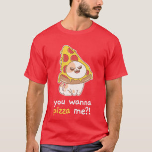 You Wanna Pizza Me Cat Meme Food 2314 T-Shirt