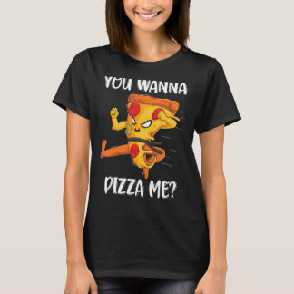You Wanna Pizza Me Foods Pizza  Men Women Kids T-Shirt